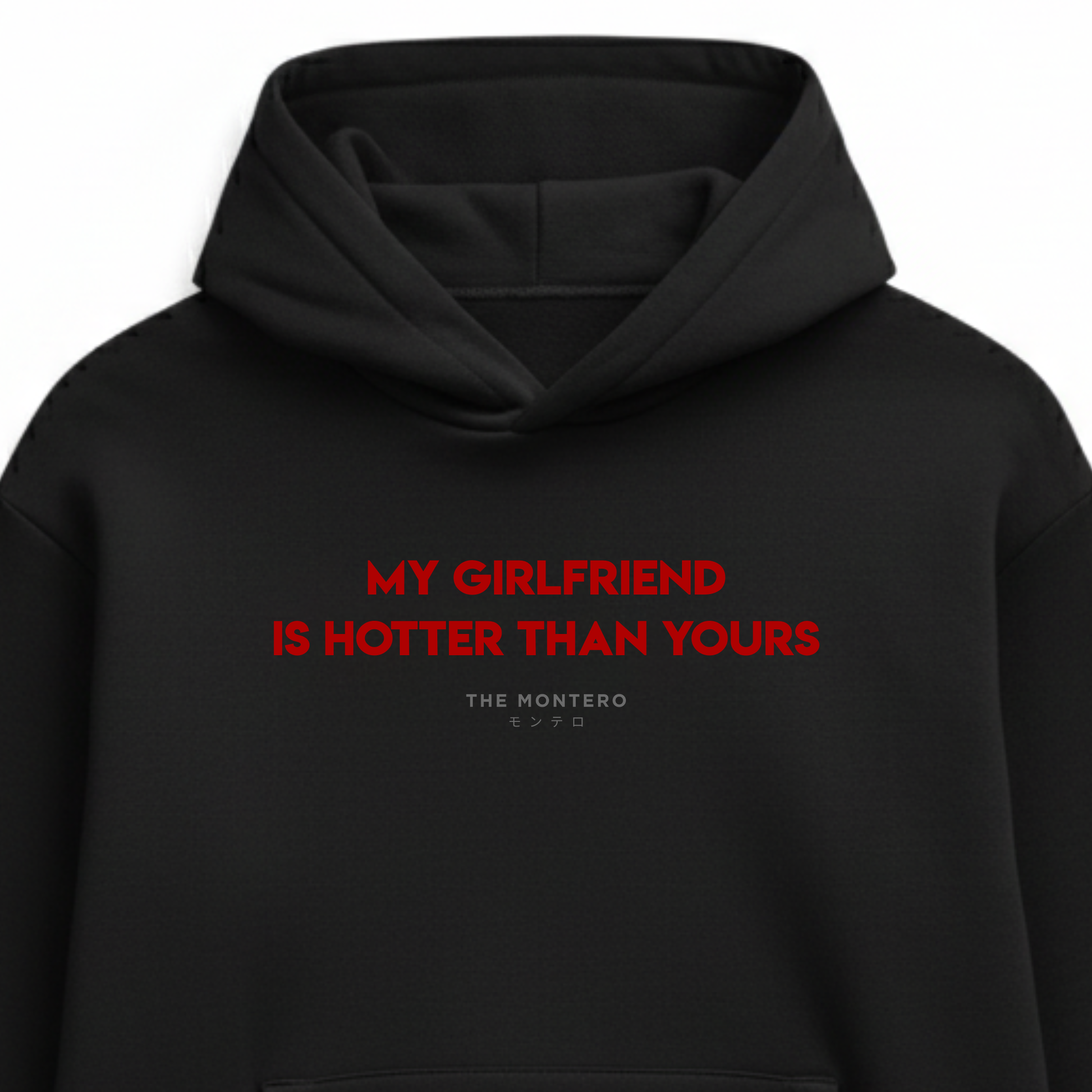 MY GIRLFRIEND IS HOTTER THAN YOURS UNISEX HOODIE - THE MONTERO