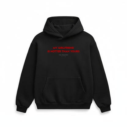 MY GIRLFRIEND IS HOTTER THAN YOURS UNISEX HOODIE - THE MONTERO