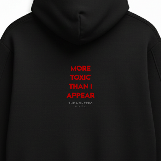 More Toxic Than I Appear – Unisex Hoodie - THE MONTERO